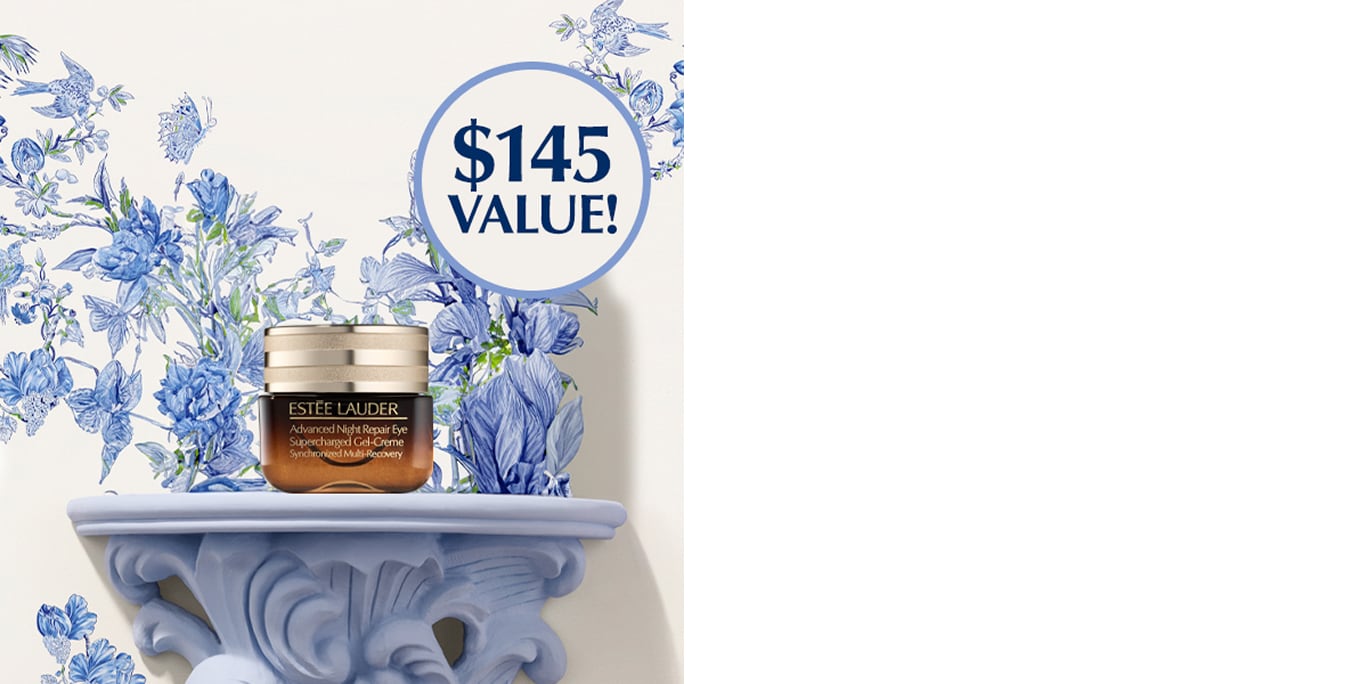 OUR BEST-SELLING EYE CREAM, FREE!​- FREE Advanced Night Repair Eye Supercharged Gel-Creme with $250+ purchase.​